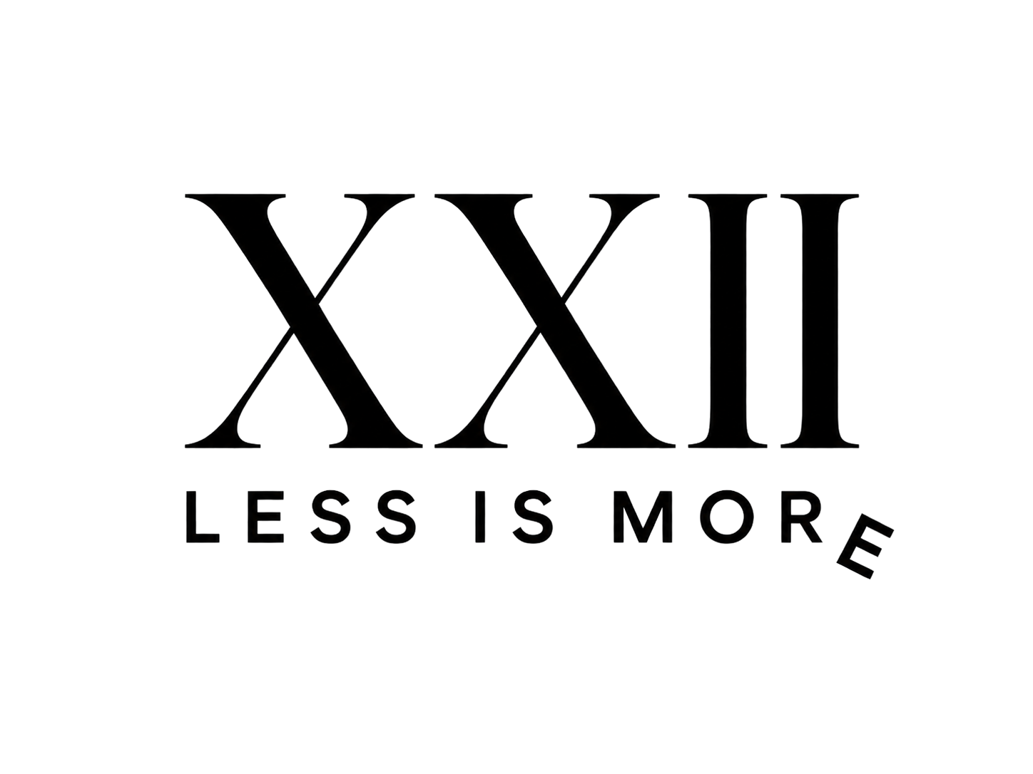 XXII-Less Is More